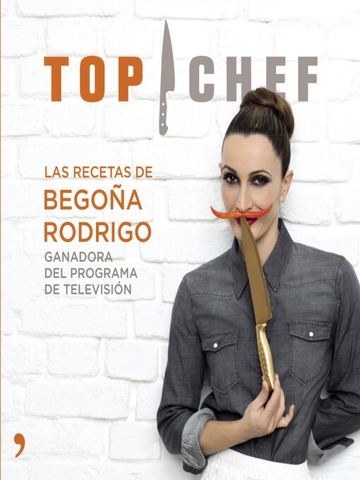 Title details for Top Chef. Las recetas de Begoña Rodrigo by AA. VV. - Available